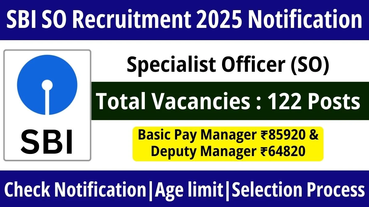 SBI Specialist Officer Recruitment 2025: Notification, Apply Online, Eligibility, Vacancy, Fees & Selection